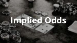 Lợi nhuận tiềm ẩn (Implied Odds) là gì?